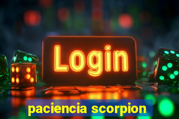 paciencia scorpion